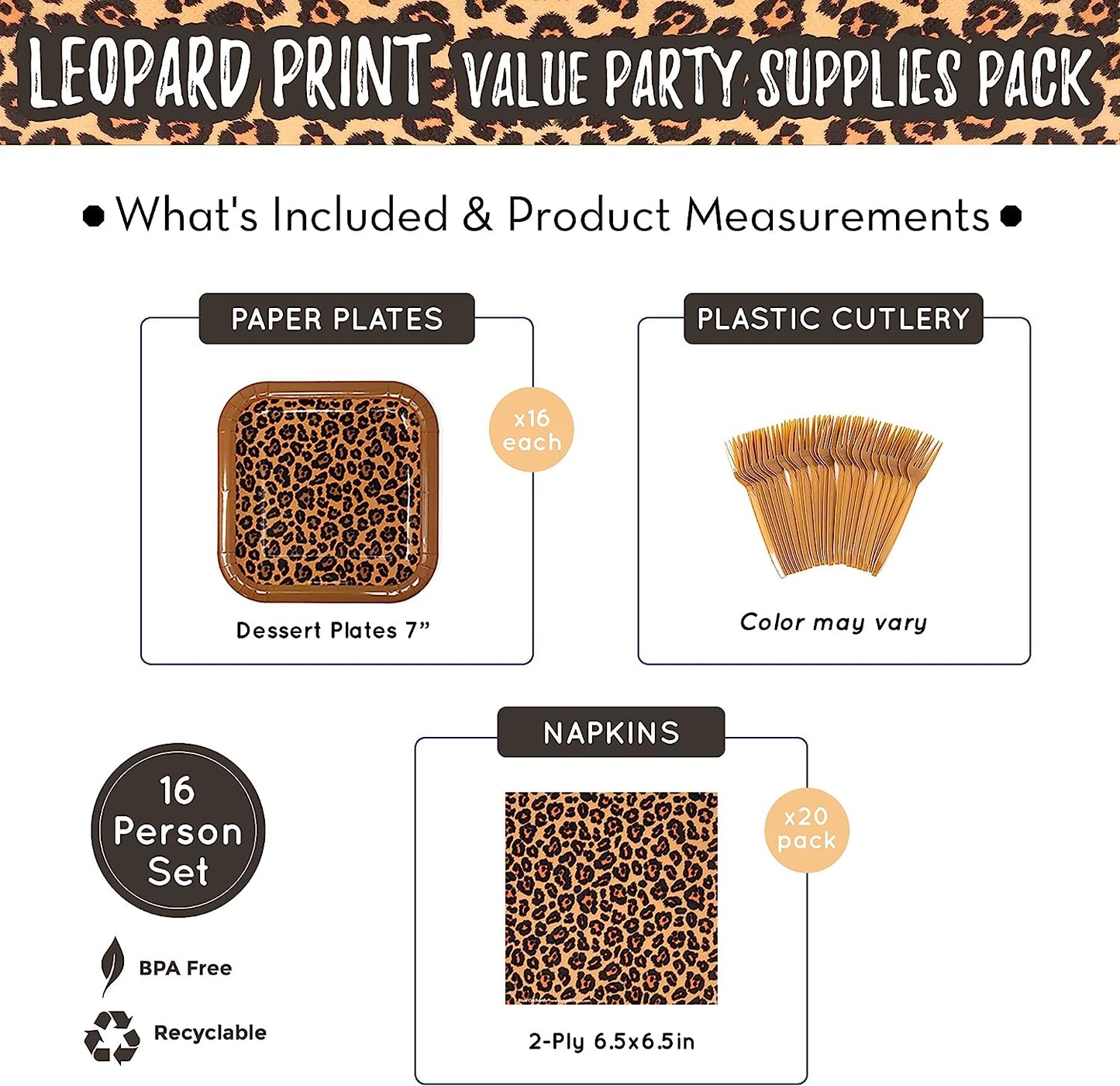 Leopard Print Party Supplies Pack includes 16 7-inch paper dessert plates, 20 paper lunch napkins and plastic forks.