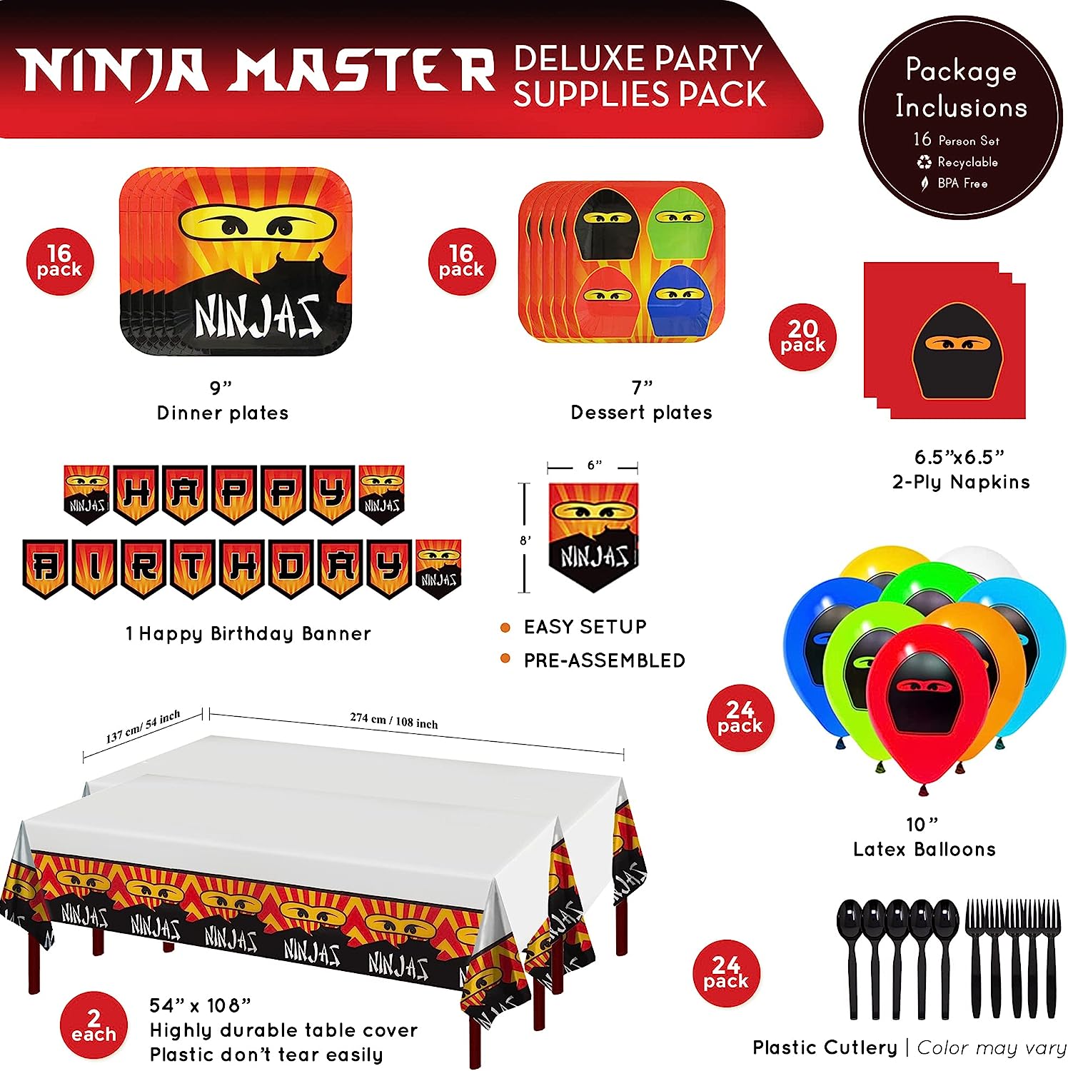 Image of a complete party supplies pack with a Ninja Master theme, including 16 paper dinner plates, 16 paper dessert plates, 20 paper lunch napkins, 1 happy birthday banner, 24 latex balloons, 2 plastic table covers measuring 54"x 108" each, 24 plastic forks, and 24 plastic spoons.